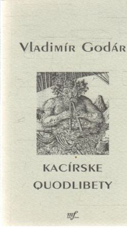 Kacírske quodlibety - Godár Vladimír