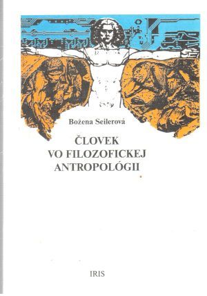 Človek vo filozofickej antropológii - Seilerová Božena