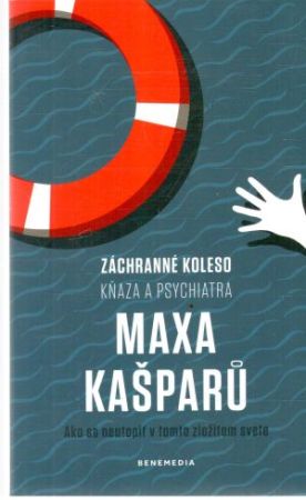 Záchranné koleso kňaza a psychiatra Maxa Kašparu - Ližičiar Martin, Verešová Zuzana