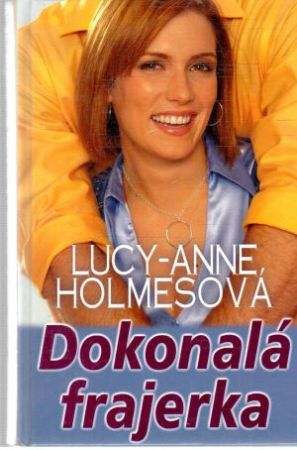 Dokonalá frajerka - Holmesová Lucy-Anne