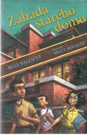 Záhada starého domu - Balliett Blue, Helquist Brett