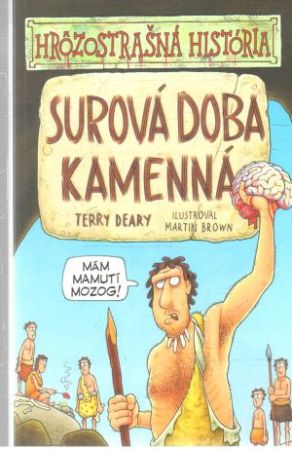 Hrôzostrašná história - Surová doba kamenná - Deary Terry