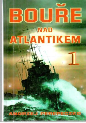 Bouře nad Atlantikem 1. - Perepeczko Andrzej