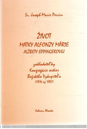 Život Matky Alfonzy Márie - Perrin Joseph-Marie