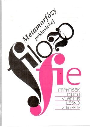 Metamorfózy poklasickej filozofie - Mihina František, Leško Vladimír