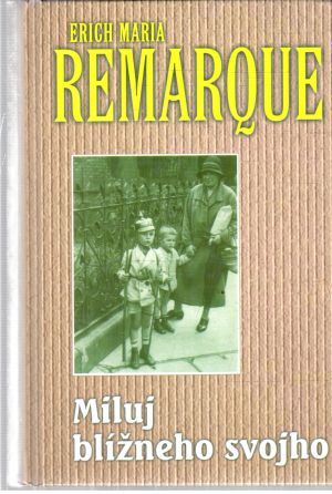 Miluj blížneho svojho - Remarque Erich Maria