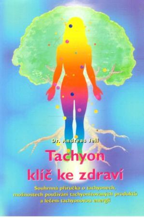 Tachyon - klíč ke zdraví - Jell Andreas