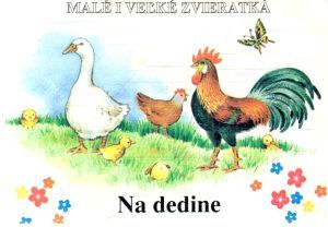 Malé i veľké zvieratká - Na dedine - Moravčík Štefan