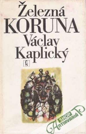 Železná koruna - Kaplický Václav
