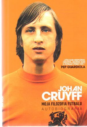 Moja filozofia futbalu - Cruyff Johan