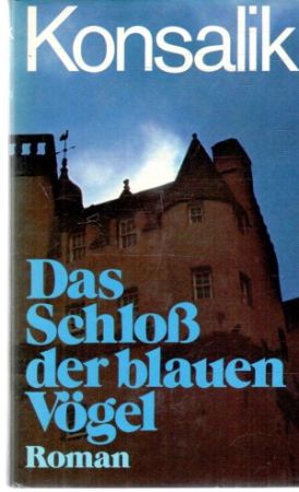 Das Schloss der blauen Vogel - Konsalik Heinz G.