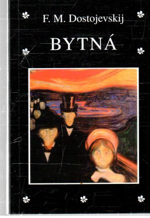 Bytná - Dostojevskij Fiodor Michajlovič