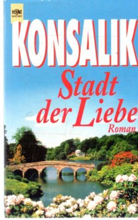 Stadt der Liebe - Konsalik Heinz G.