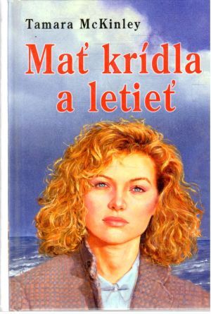 Mať krídla a letieť - McKinley Tamara