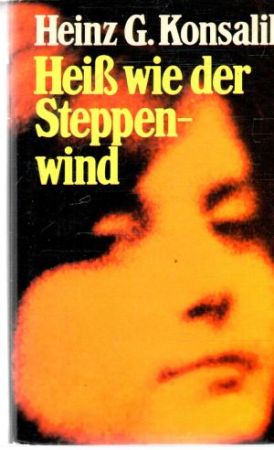 Heiss wie der Steppenwind - Konsalik Heinz G.