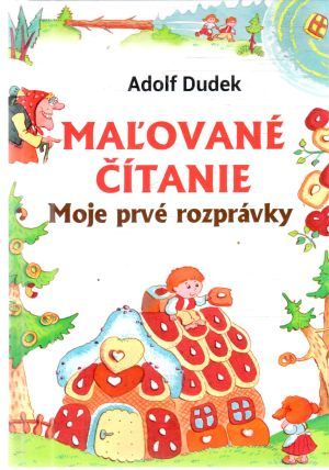 Maľované čítanie - Moje prvé rozprávky - Dudek Adolf