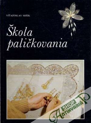 Škola paličkovania - Mišík Víťazoslav
