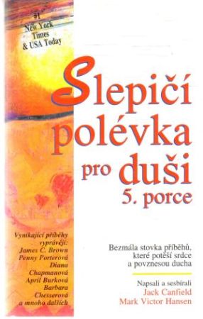 Slepičí polévka pro duši 5. porce - Canfield Jack, Hansen Mark Victor
