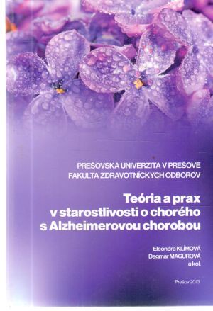 Teória a prax v starostlivosti o chorého s Alzheimerovou chorobou - Klímová Eleonóra, Magurová Dagmar