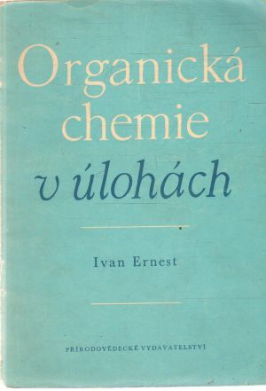 Organická chemie v úlohách - Ernest Ivan