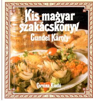 Kis magyar szakácskonyv - Károly Gundel