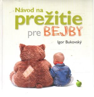 Návod na prežitie pre bejby - Bukovský Igor