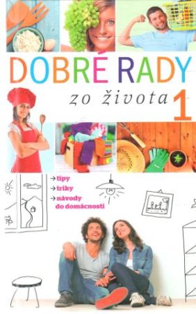 Dobré rady zo života 1. - Kolektív autorov