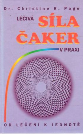 Léčivá síla čaker v praxi - Page Christine R.