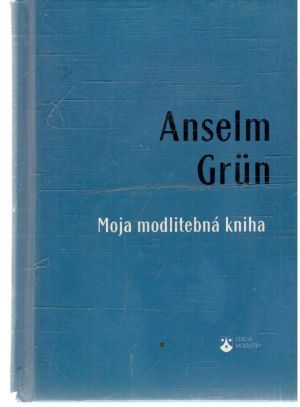 Moja modlitebná kniha - Grun Anselm