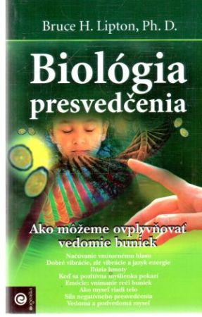 Biológia presvedčenia - Lipton Bruce H.
