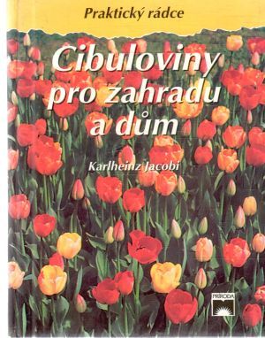 Cibuloviny pro zahradu a dum - Jacobi Karlheinz