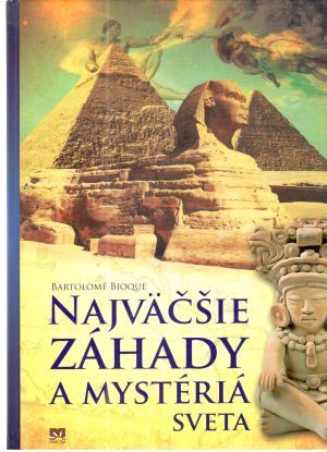 Najväčšie záhady a mystériá sveta - Bioque Bartolomé