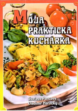 Moja praktická kuchárka - Poncová, Horecký