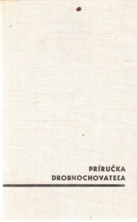 Príručka drobnochovateľa - Maar Štefan a kolektív