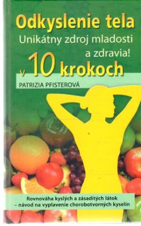 Odkyslenie tela v 10 krokoch - Pfisterová Patrizia