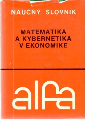 Náučný slovník - matematika a kybernetika v ekonomike - Gontarevová, Nemčinovová, Popovová