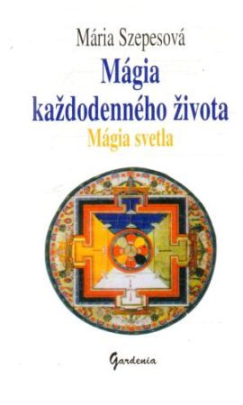 Mágia každodenného života - Mágia svetla - Szepesová Márira
