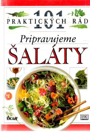101 praktických rád - pripravujeme šaláty - Willanová Anne