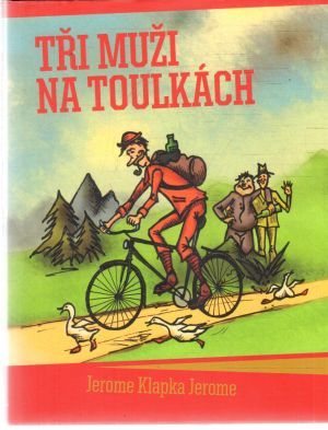 Tři muži na toulkách - Jerome Klapka Jerome