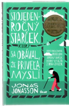 Stojedenročný starček, ktorý sa obával, že priveľa myslí - Jonasson Jonas