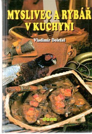 Myslivec a rybář v kuchyni - Doležal Vladimír