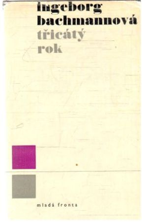 Třicátý rok - Bachmannová Ingeborg