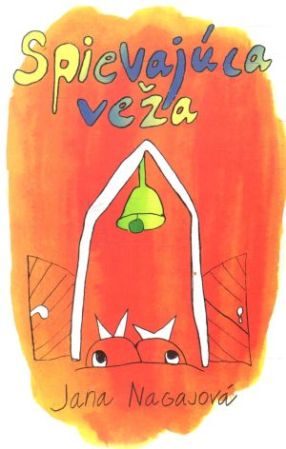 Spievajúce veža - Nagajová Jana
