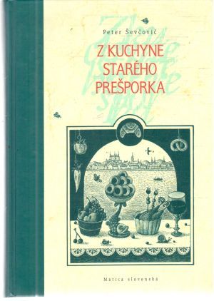 Z kuchyne starého Prešporka - Ševčovič Peter
