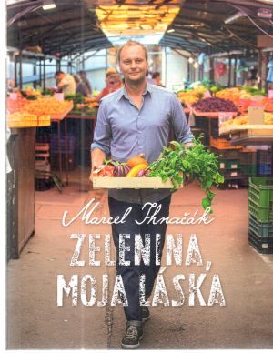 Zelenina, moja láska - Ihnačák Marcel