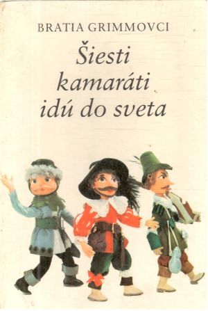 Šiesti kamaráti idú do sveta - Grimmovci bratia