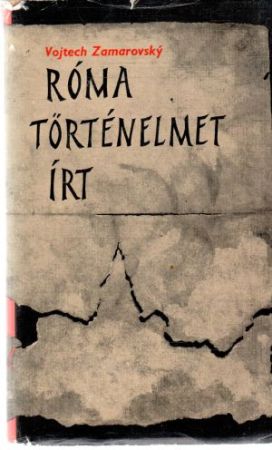 Róma torténelmet írt - Zamarovský Vojtech