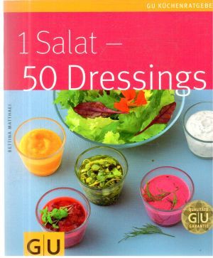 1 Salat - 50 Dressings - Matthaei Bettina