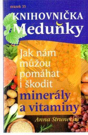 Jak nám mužou pomáhat i škodit minerály a vitaminy - Strunecký Anna