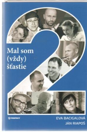 Mal som (vždy) šťastie 2. - Riapoš Ján, Bacigalová Eva
